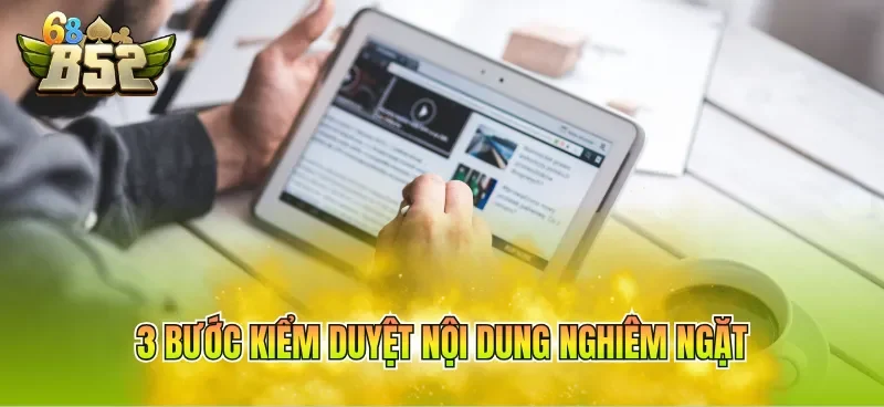 3-buoc-kiem-duyet-noi-dung-nghiem-ngat 3 bước kiểm duyệt nội dung nghiêm ngặt