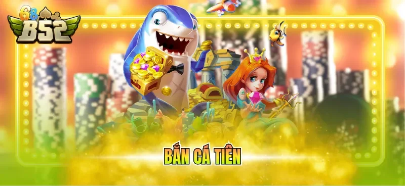ban ca tien
