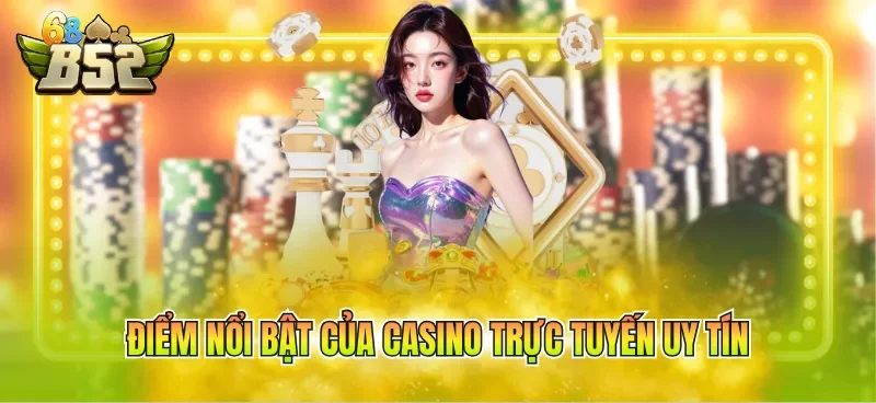 diem-noi-bat-cua-casino-truc-tuyen-uy-tin Điểm nổi bật của casino trực tuyến uy tín