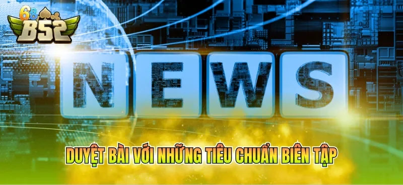 duyet-bai-voi-nhung-tieu-chuan-bien-tap Duyệt bài với những tiêu chuẩn biên tập