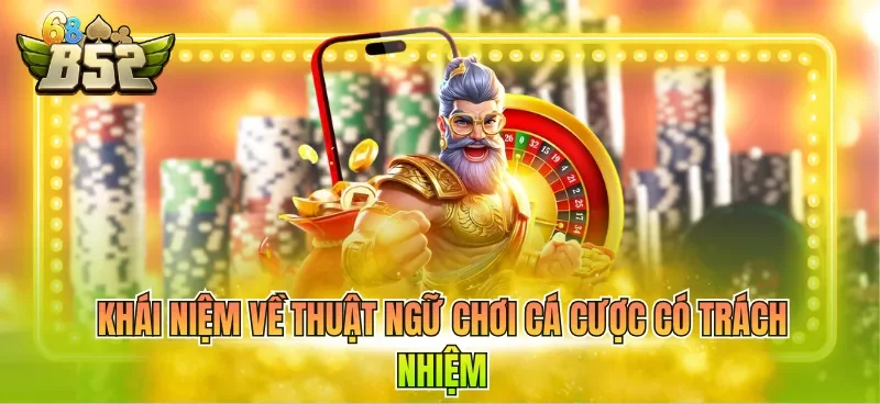 khai-niem-ve-thuat-ngu-choi-ca-cuoc-co-trach-nhiem Khái niệm về thuật ngữ chơi cá cược có trách nhiệm