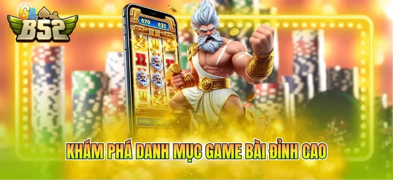 Khám phá danh mục game bài đỉnh cao