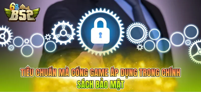 tieu-chuan-ma-cong-game-ap-dung-trong-chinh-sach-bao-mat Tiêu chuẩn mà cổng game áp dụng trong chính sách bảo mật