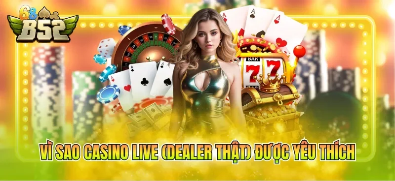 vi-sao-casino-live-dealer-that-duoc-yeu-thich Vì sao Casino live (Dealer thật) được yêu thích