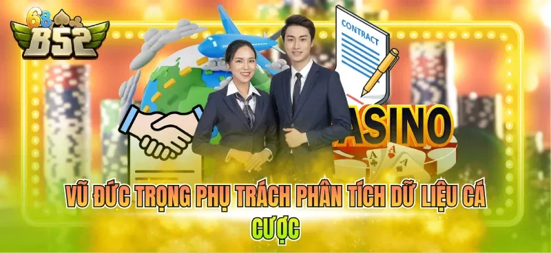 vu duc trong phu trach phan tich du lieu ca cuoc Vũ Đức Trọng phụ trách phân tích dữ liệu cá cược